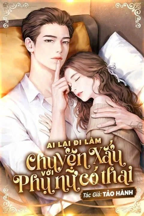 Bìa truyện Ai Lại Đi Làm Chuyện Xấu Với Phụ Nữ Có Thai