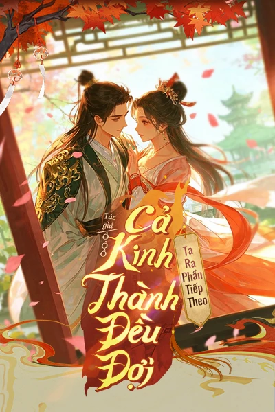 Bìa truyện Cả Kinh Thành Đều Đợi Ta Ra Phần Tiếp Theo