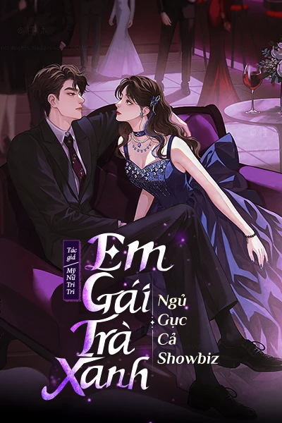 Bìa truyện [FREE] Em Gái Trà Xanh Ngủ Gục Cả Showbiz
