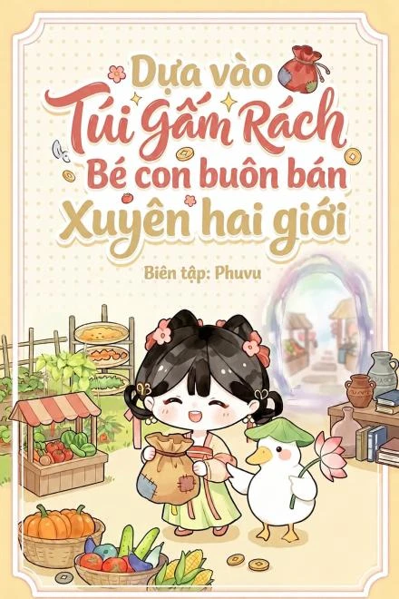 Bìa truyện Dựa Vào Túi Gấm Rách Bé Con Buôn Bán Xuyên Hai Giới