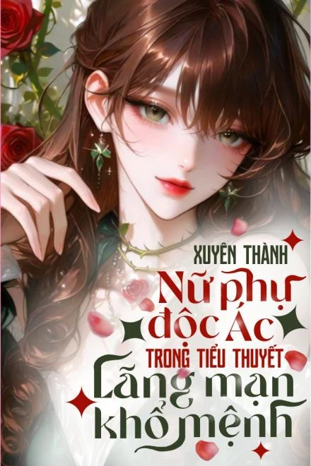Bìa truyện Xuyên Thành Nữ Phụ Độc Ác Trong Tiểu Thuyết Lãng Mạn Khổ Mệnh